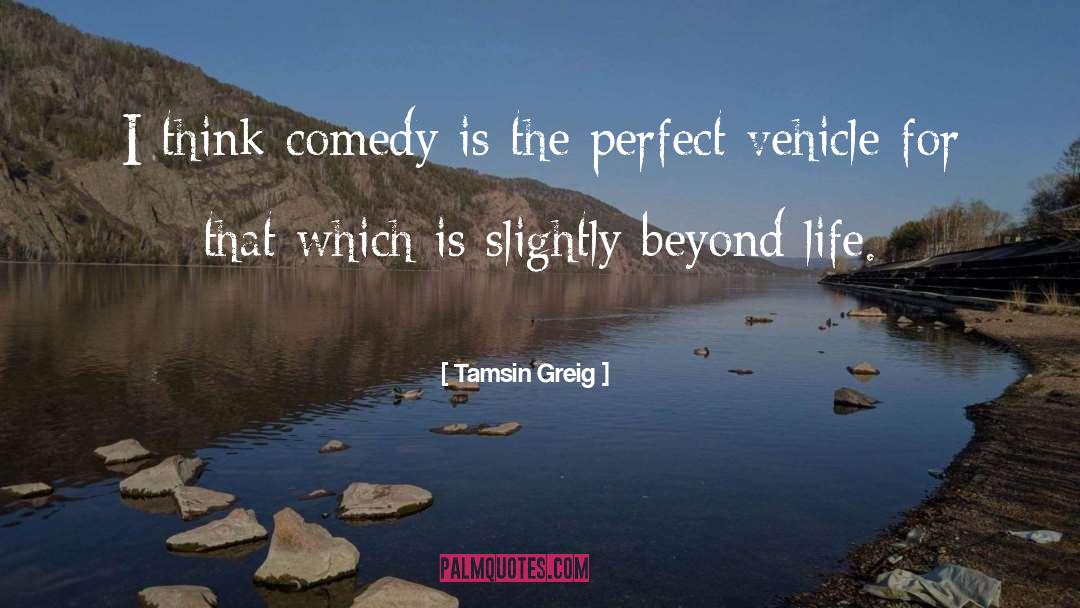 Tamsin Greig Quotes: I think comedy is the