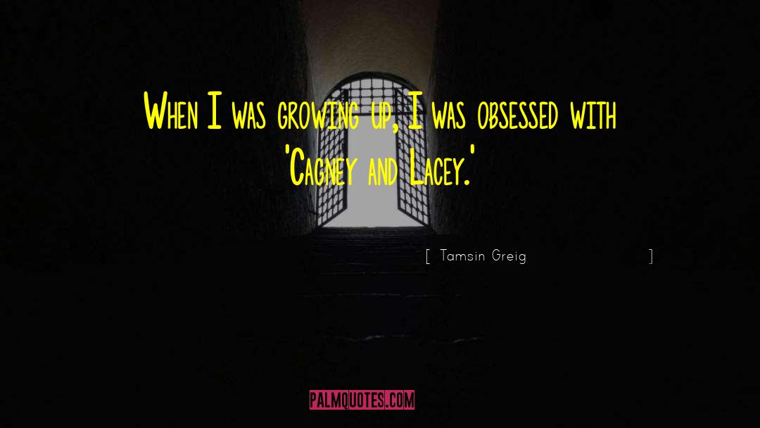 Tamsin Greig Quotes: When I was growing up,