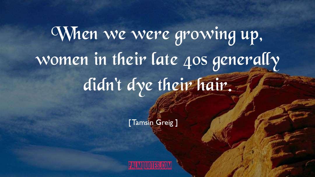 Tamsin Greig Quotes: When we were growing up,