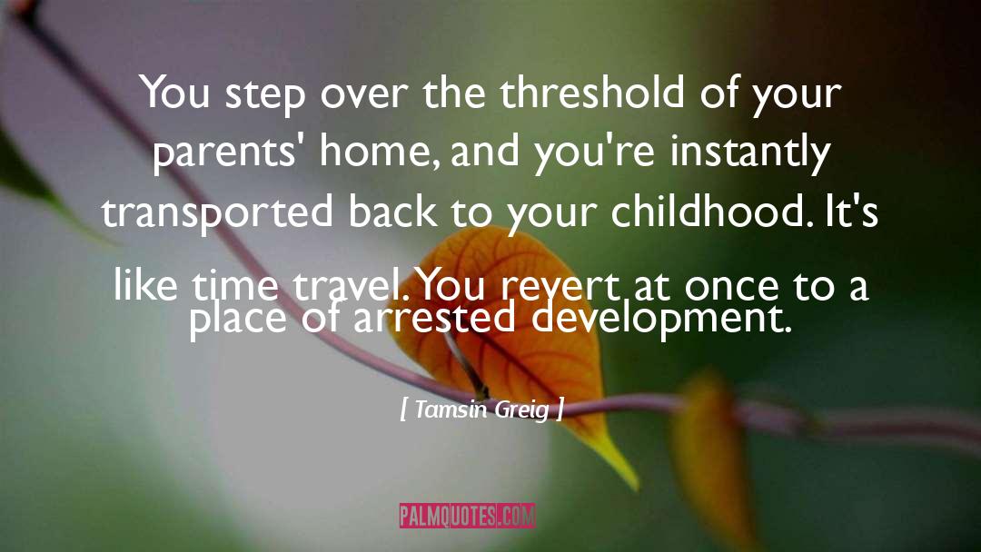 Tamsin Greig Quotes: You step over the threshold