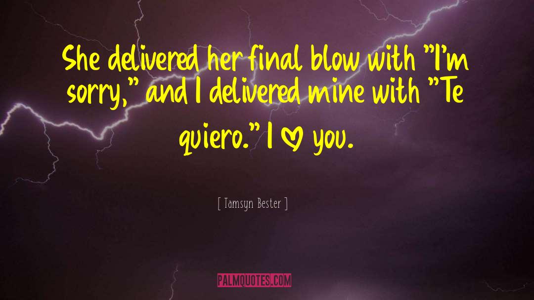 Tamsyn Bester Quotes: She delivered her final blow