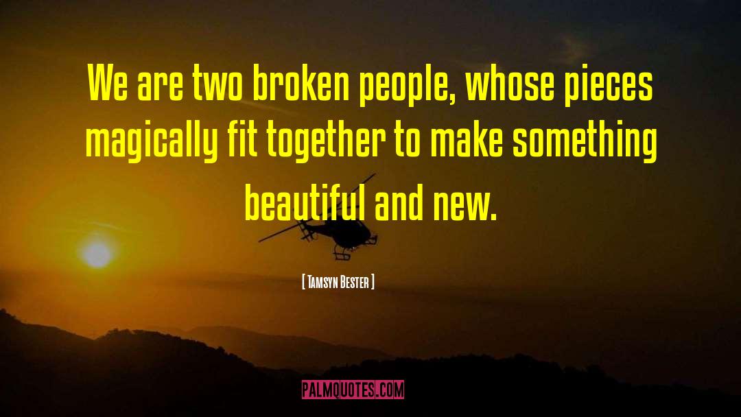 Tamsyn Bester Quotes: We are two broken people,