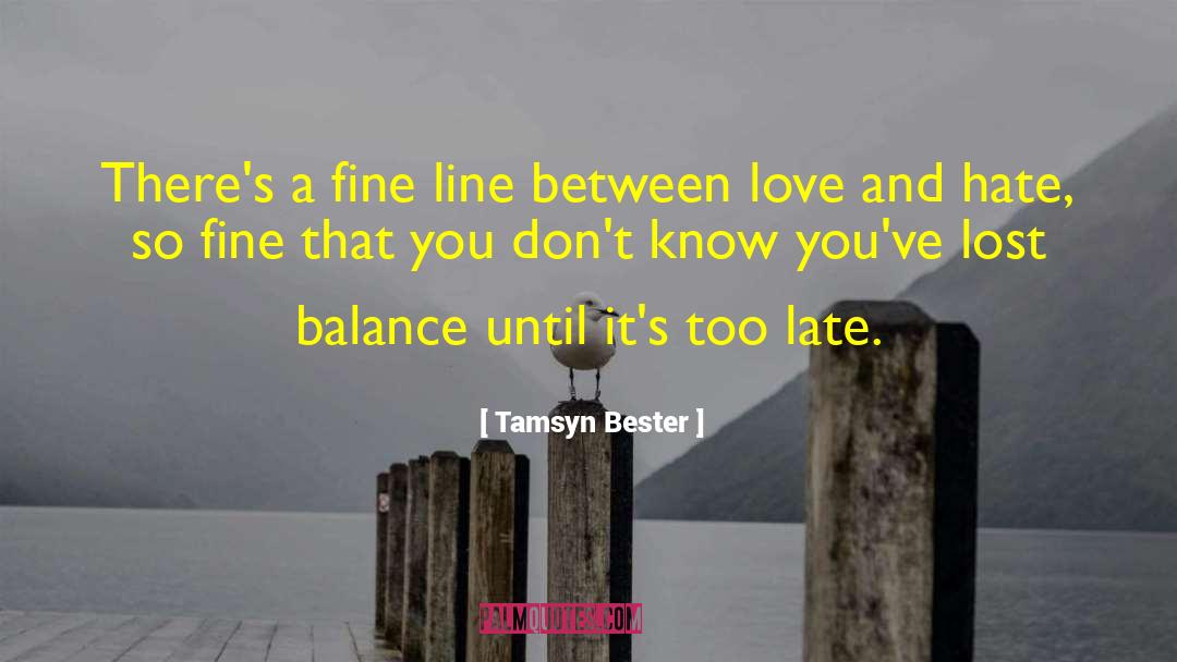 Tamsyn Bester Quotes: There's a fine line between