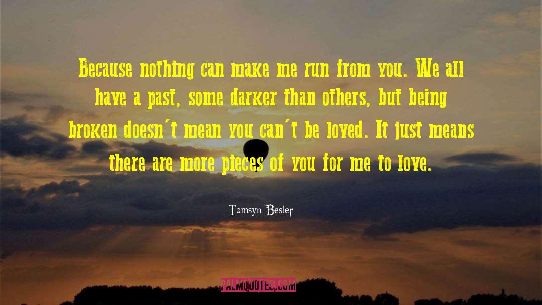 Tamsyn Bester Quotes: Because nothing can make me