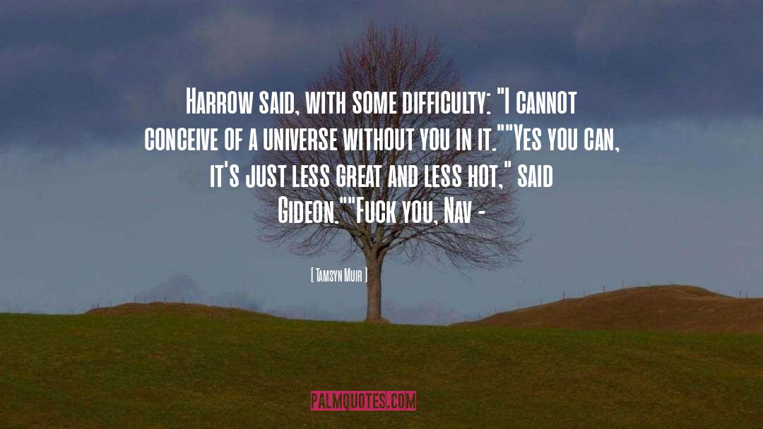 Tamsyn Muir Quotes: Harrow said, with some difficulty: