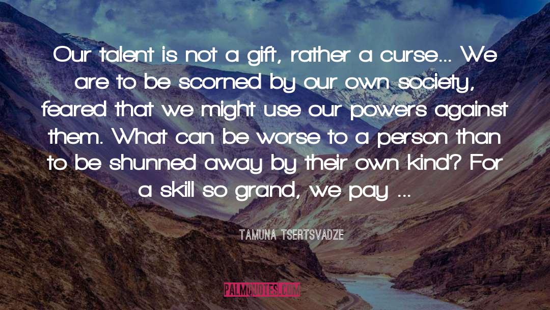 Tamuna Tsertsvadze Quotes: Our talent is not a