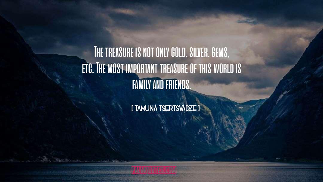 Tamuna Tsertsvadze Quotes: The treasure is not only
