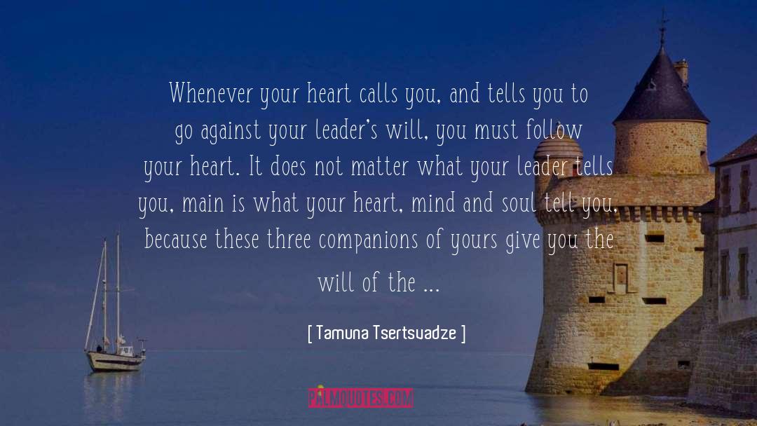 Tamuna Tsertsvadze Quotes: Whenever your heart calls you,