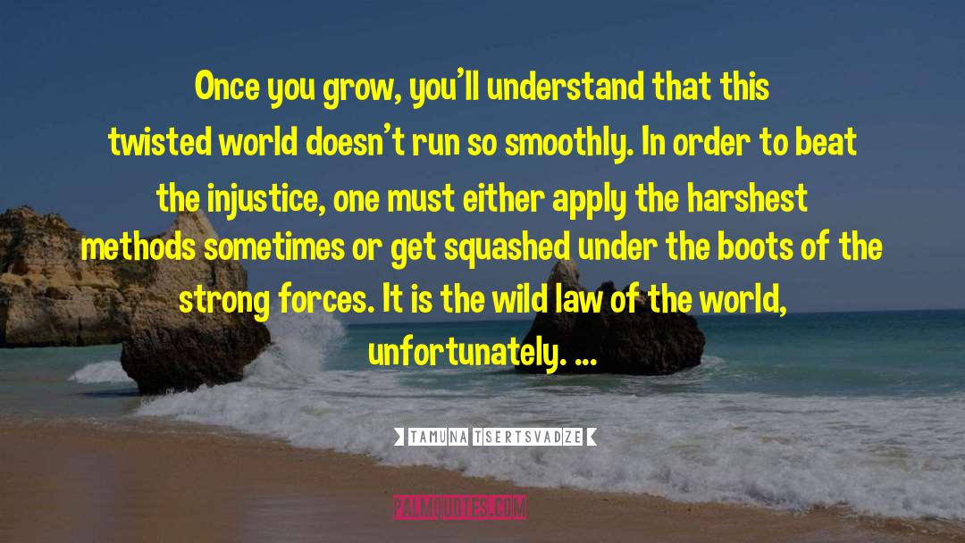 Tamuna Tsertsvadze Quotes: Once you grow, you'll understand