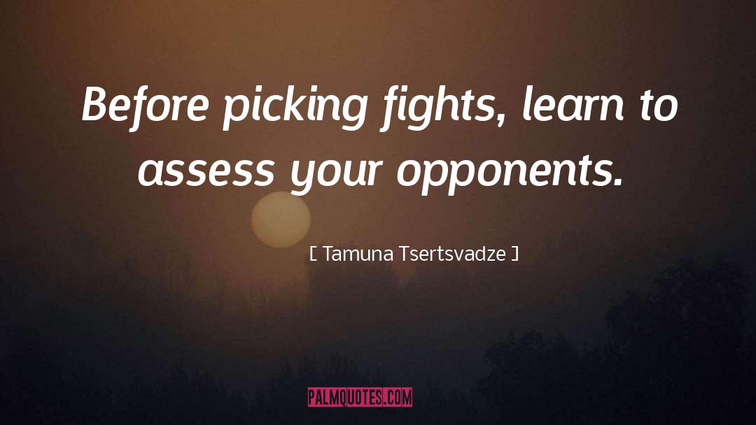 Tamuna Tsertsvadze Quotes: Before picking fights, learn to