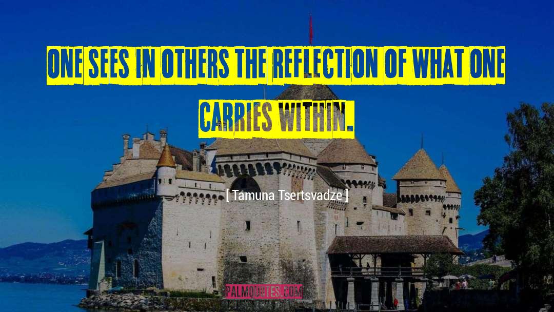 Tamuna Tsertsvadze Quotes: One sees in others the