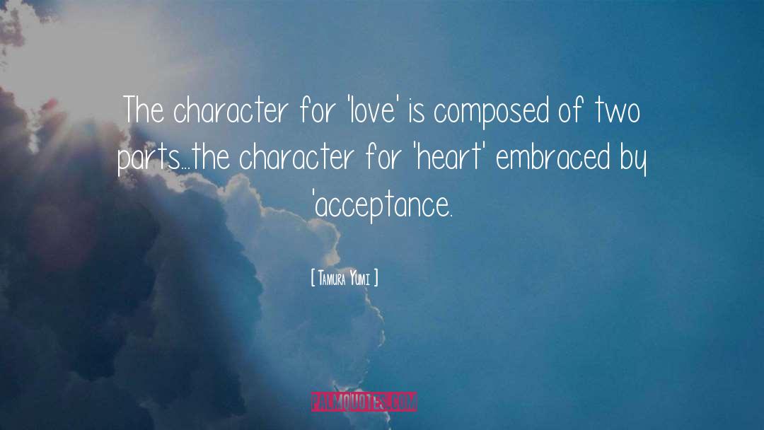 Tamura Yumi Quotes: The character for 'love' is