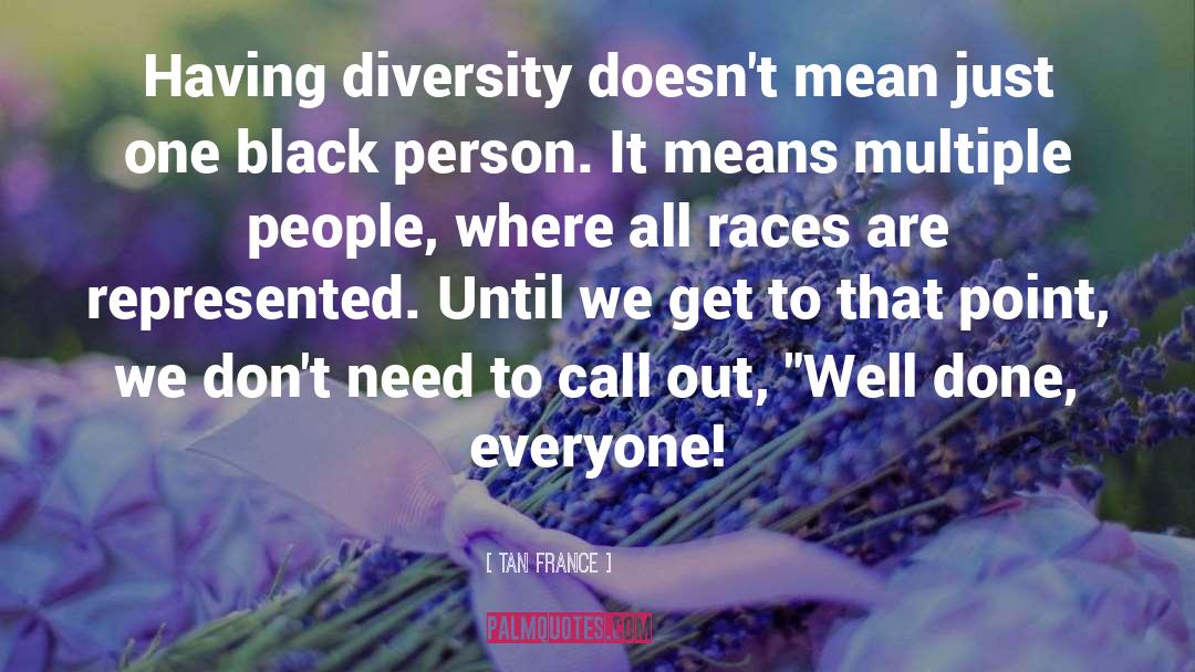 Tan France Quotes: Having diversity doesn't mean just