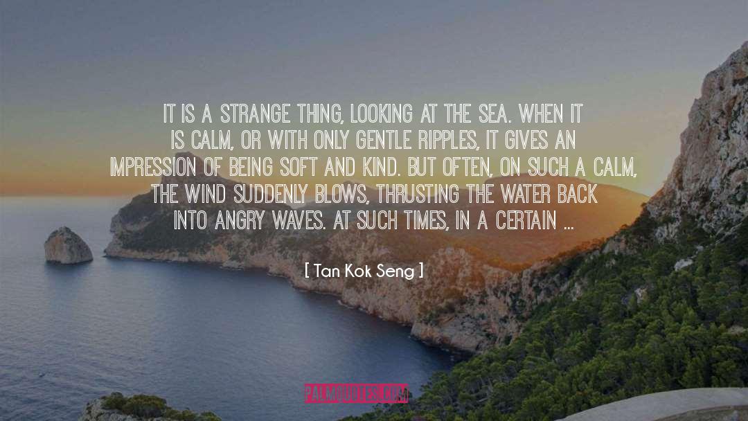 Tan Kok Seng Quotes: It is a strange thing,