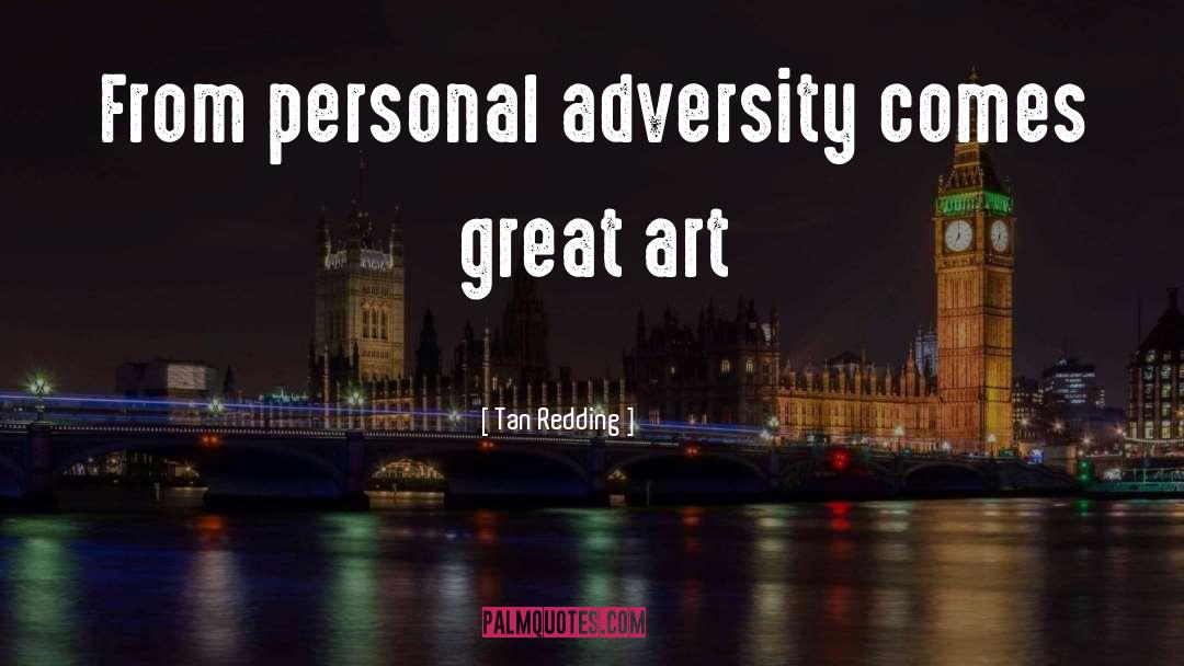 Tan Redding Quotes: From personal adversity comes great