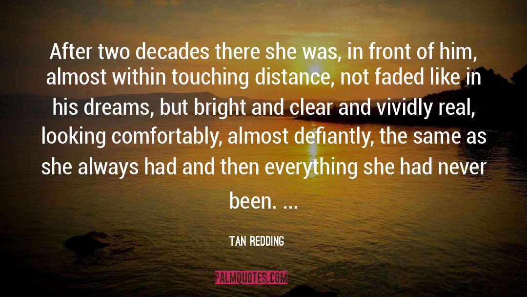 Tan Redding Quotes: After two decades there she