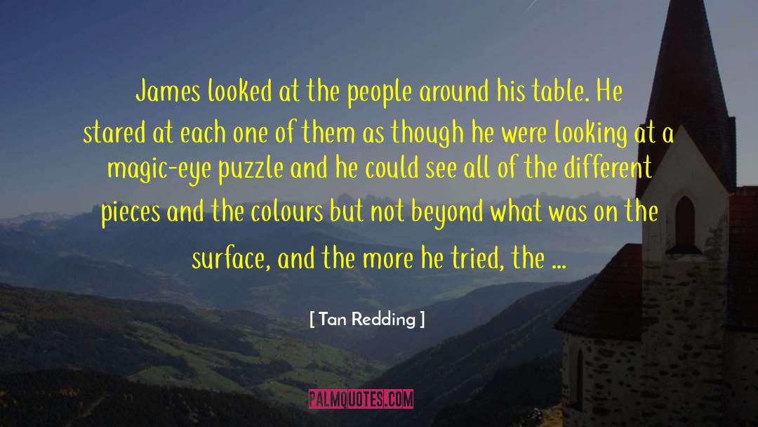 Tan Redding Quotes: James looked at the people