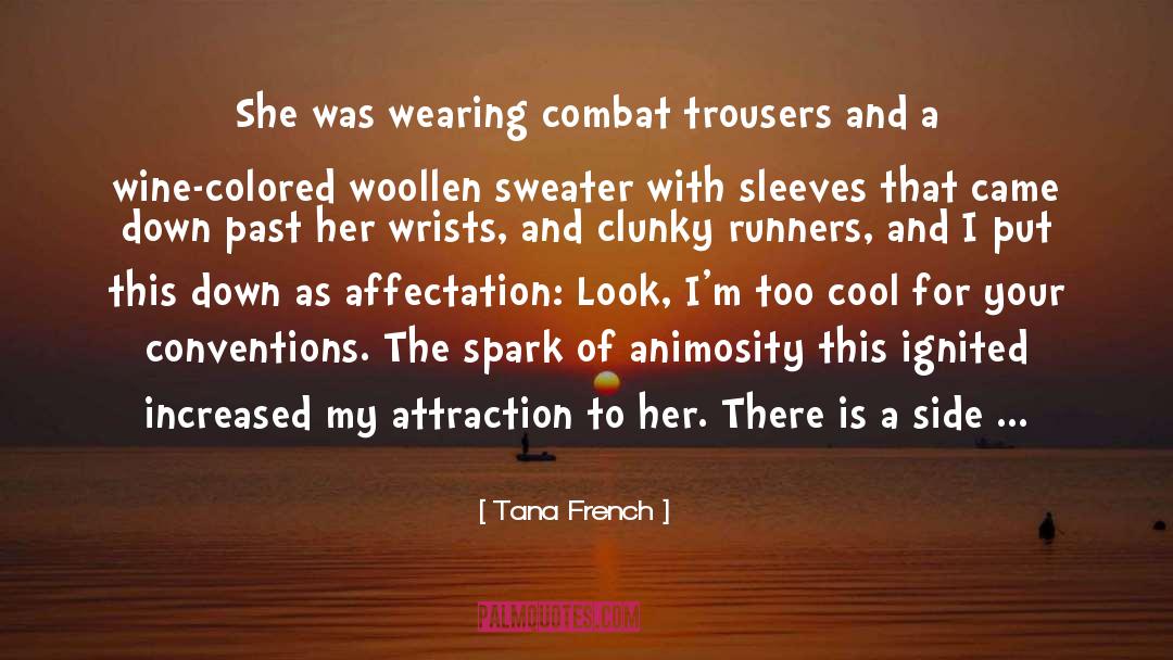 Tana French Quotes: She was wearing combat trousers