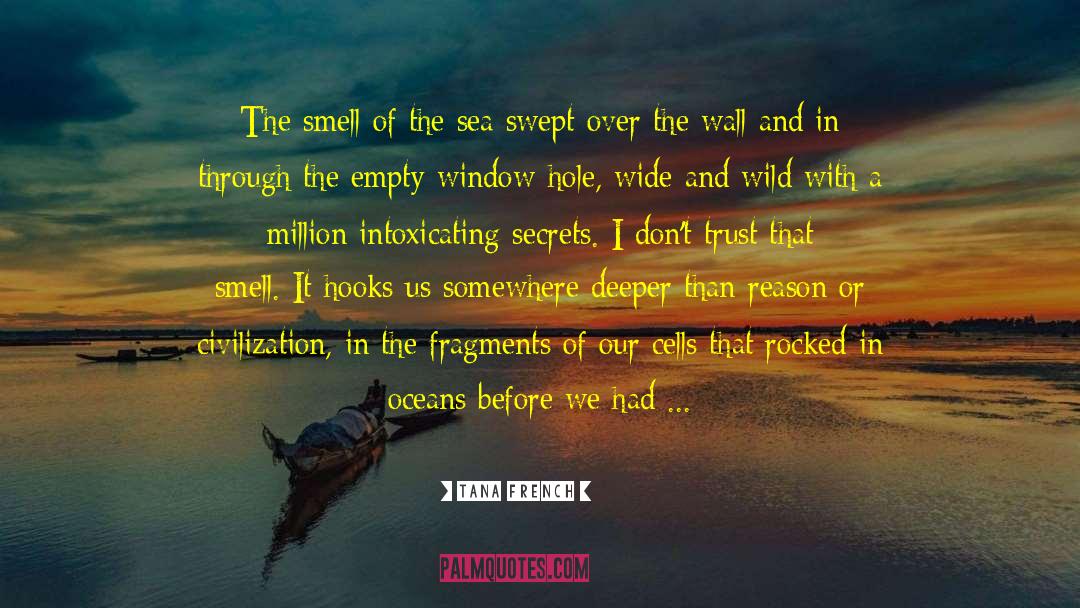 Tana French Quotes: The smell of the sea