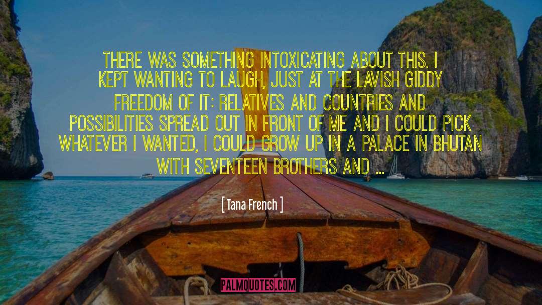 Tana French Quotes: There was something intoxicating about