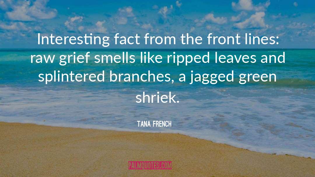 Tana French Quotes: Interesting fact from the front
