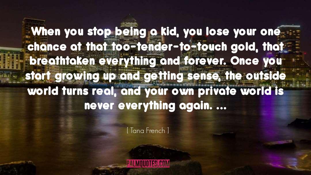 Tana French Quotes: When you stop being a