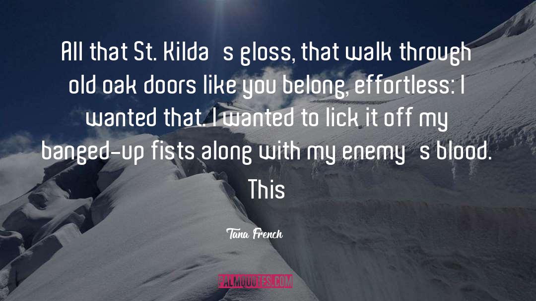 Tana French Quotes: All that St. Kilda's gloss,
