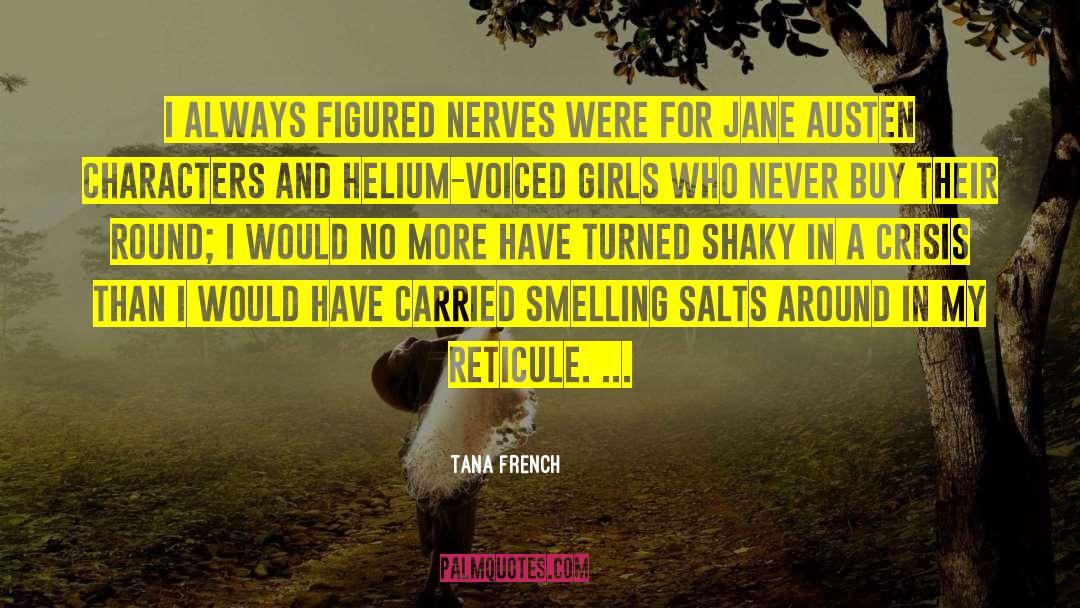 Tana French Quotes: I always figured nerves were