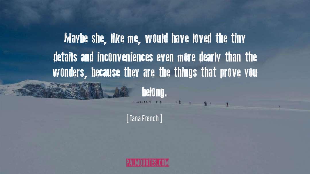 Tana French Quotes: Maybe she, like me, would