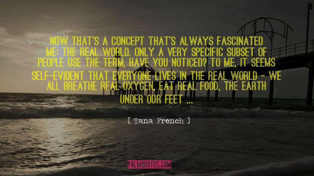 Tana French Quotes: Now that's a concept that's