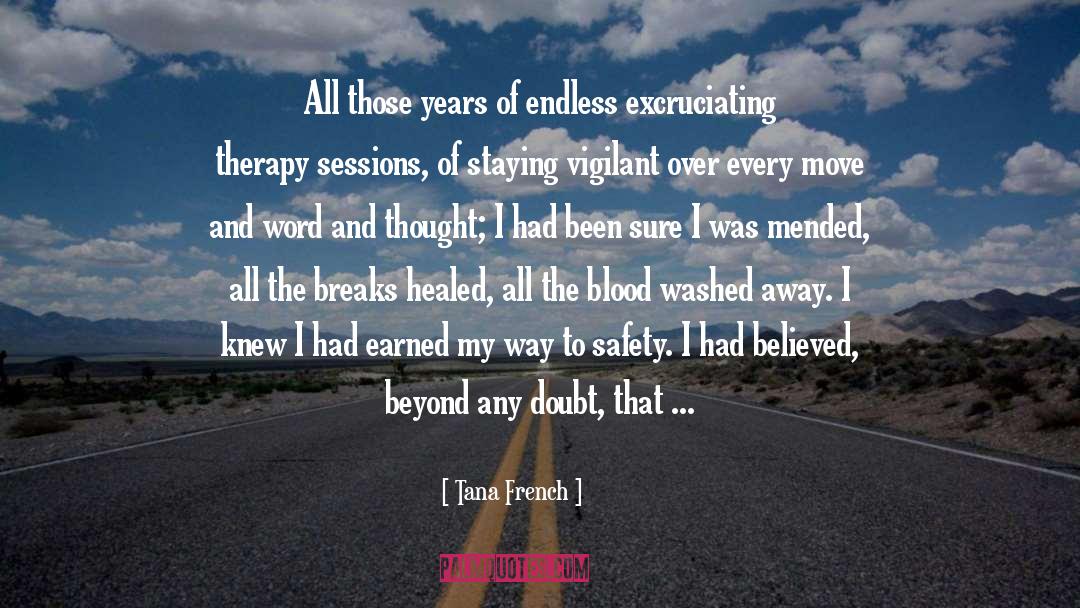 Tana French Quotes: All those years of endless