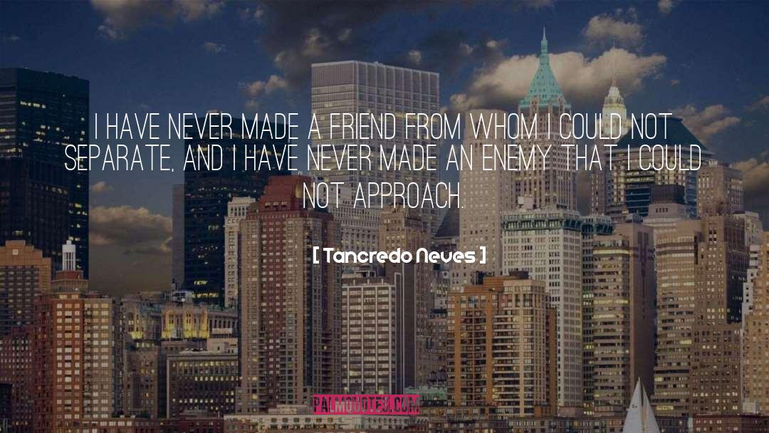 Tancredo Neves Quotes: I have never made a