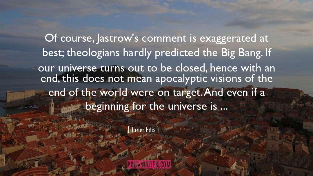 Taner Edis Quotes: Of course, Jastrow's comment is