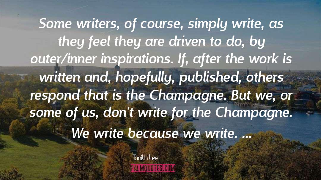 Tanith Lee Quotes: Some writers, of course, simply