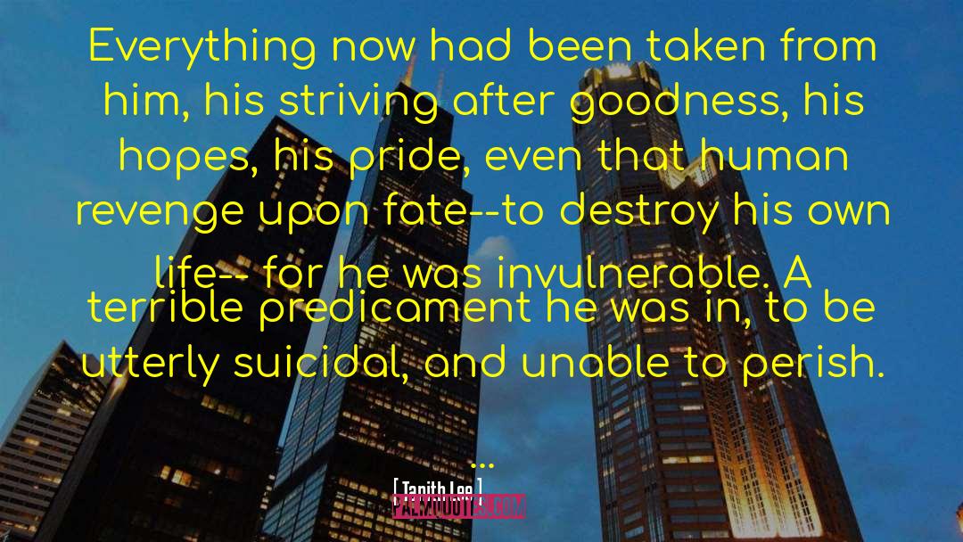 Tanith Lee Quotes: Everything now had been taken