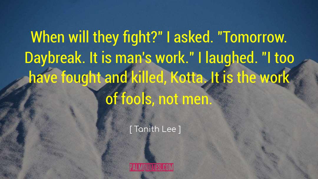 Tanith Lee Quotes: When will they fight?