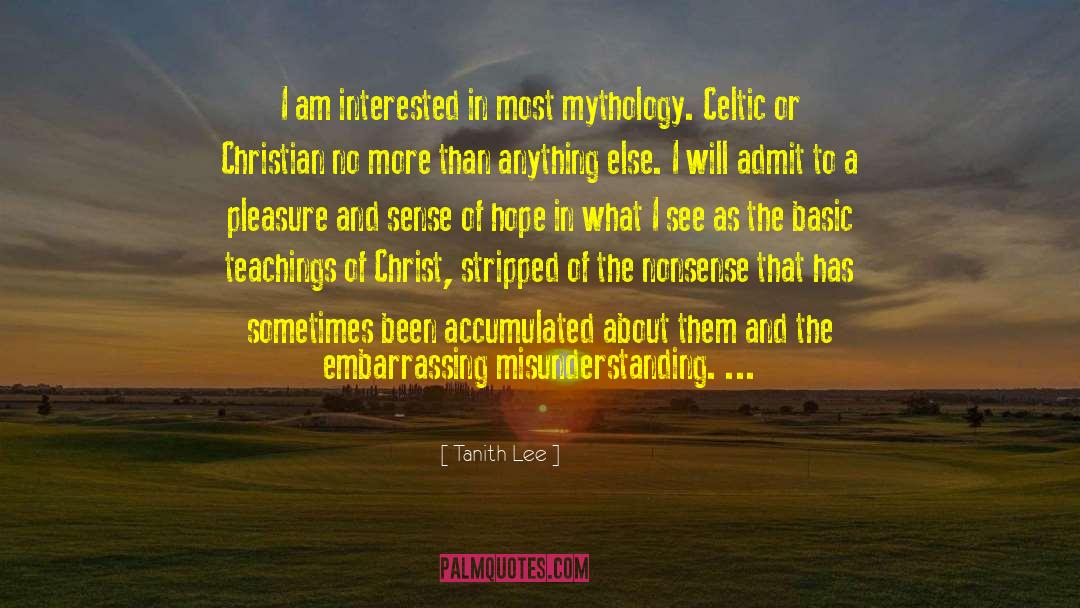 Tanith Lee Quotes: I am interested in most