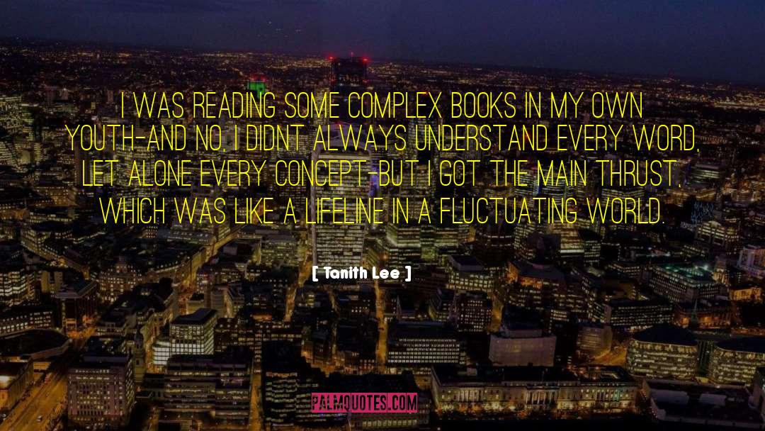 Tanith Lee Quotes: I was reading some complex