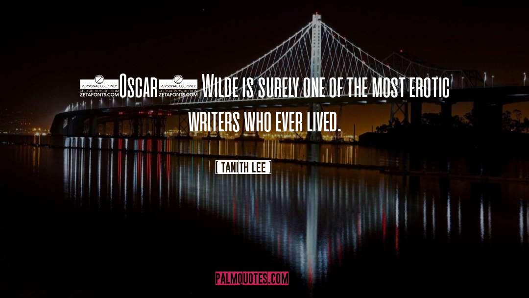 Tanith Lee Quotes: (Oscar) Wilde is surely one
