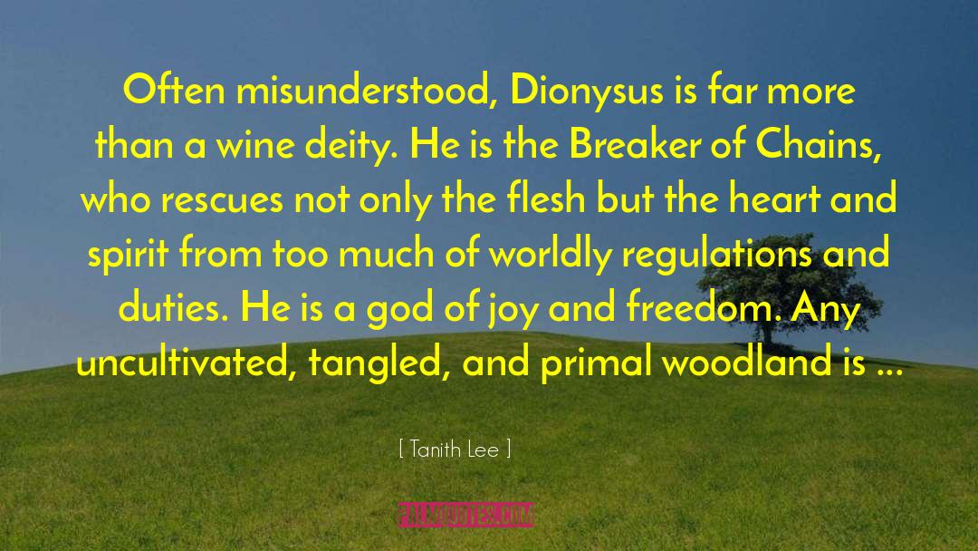 Tanith Lee Quotes: Often misunderstood, Dionysus is far