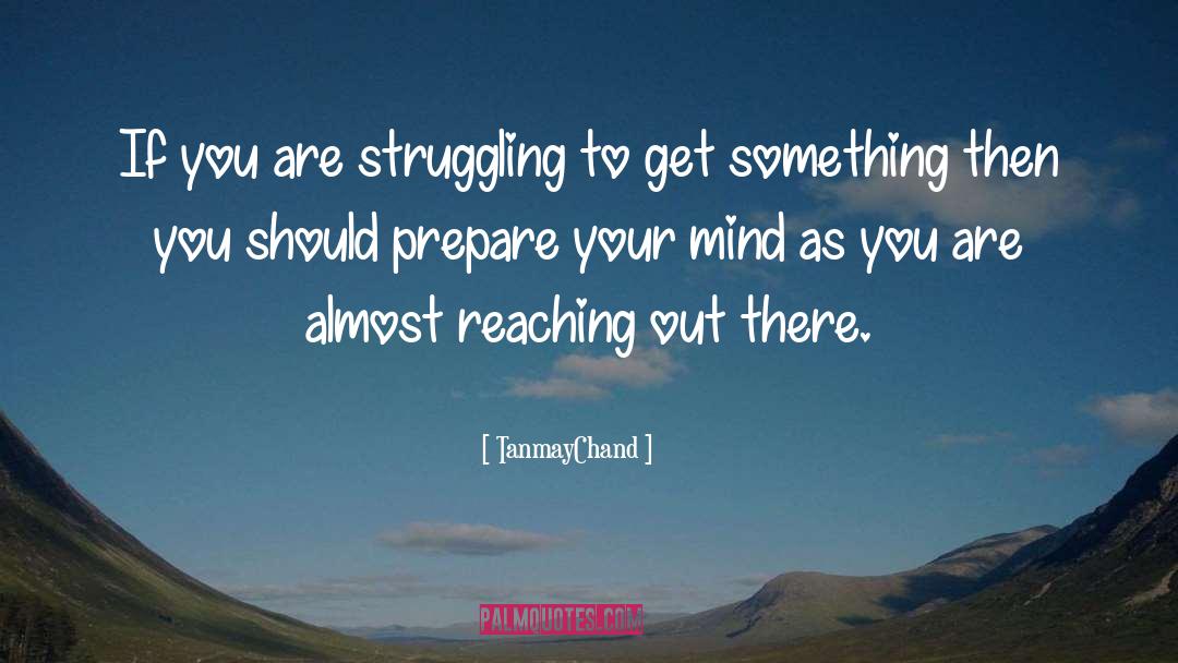 TanmayChand Quotes: If you are struggling to