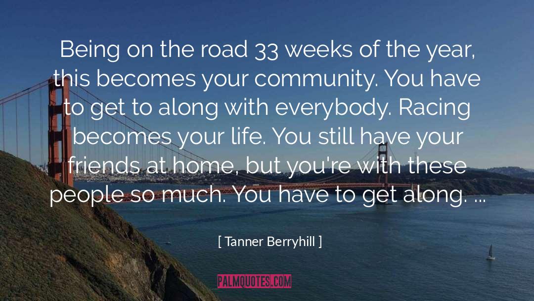 Tanner Berryhill Quotes: Being on the road 33