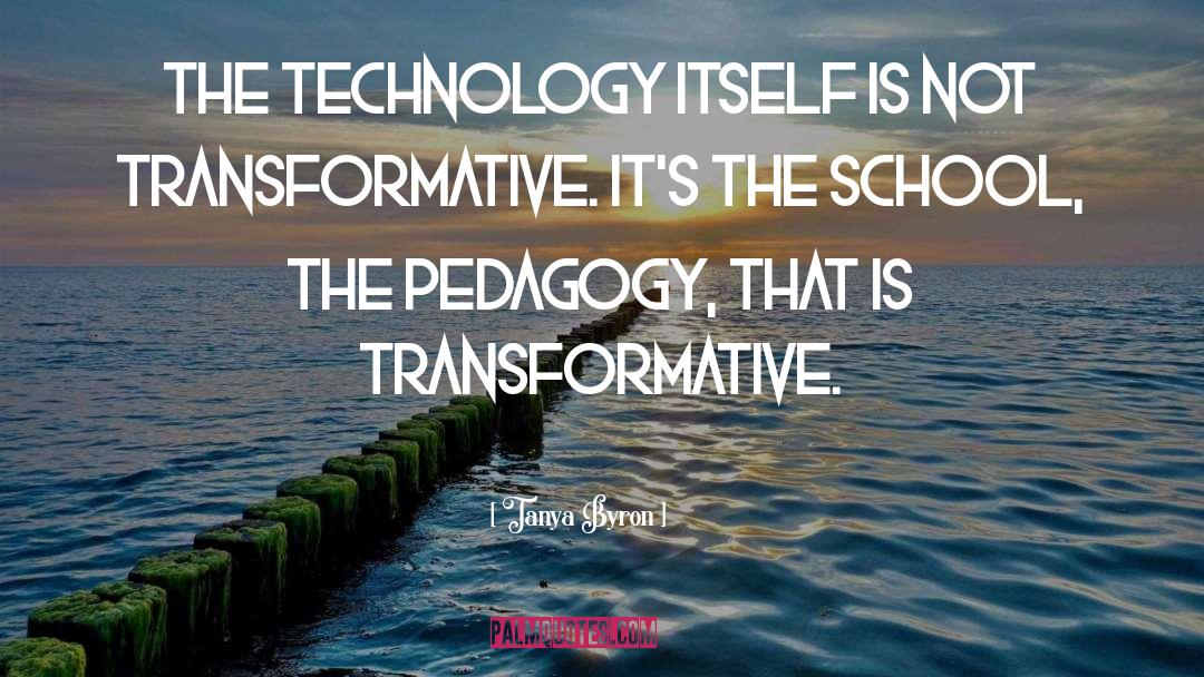 Tanya Byron Quotes: The technology itself is not