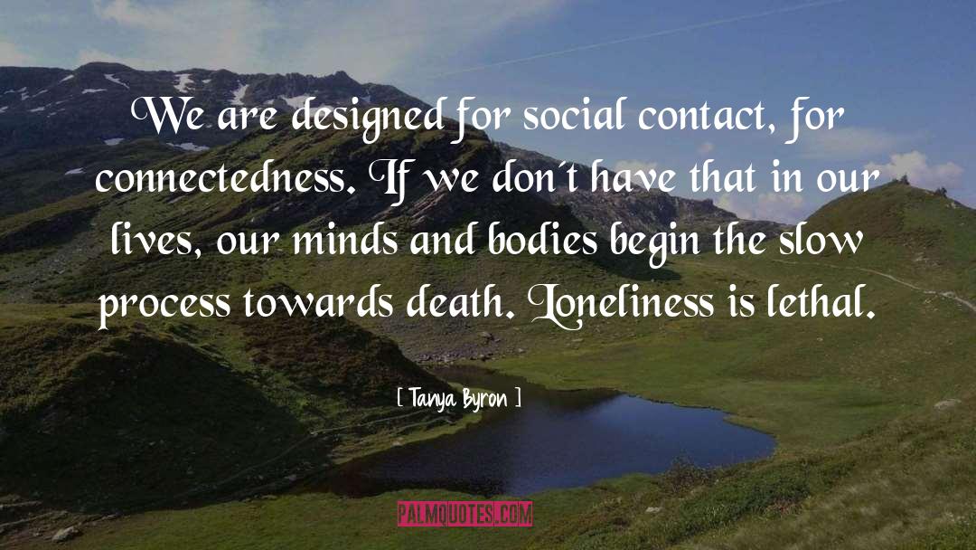 Tanya Byron Quotes: We are designed for social