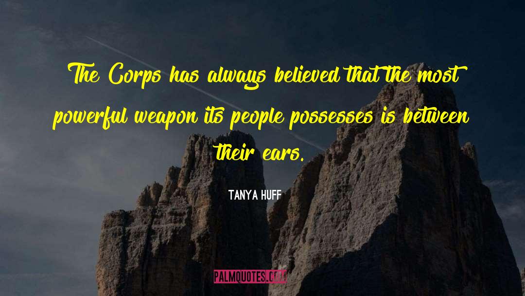 Tanya Huff Quotes: The Corps has always believed