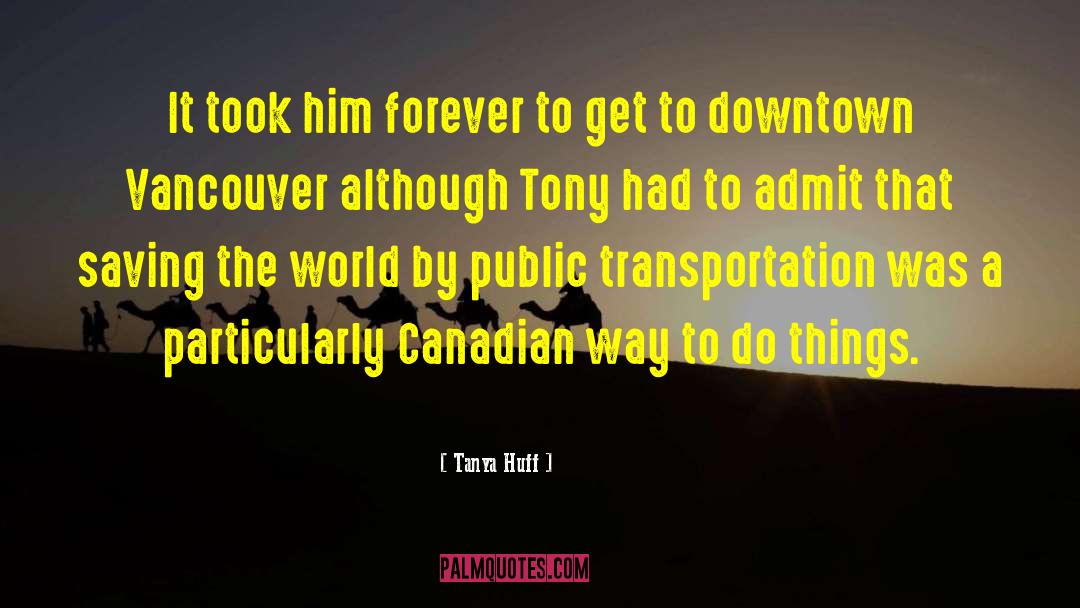Tanya Huff Quotes: It took him forever to