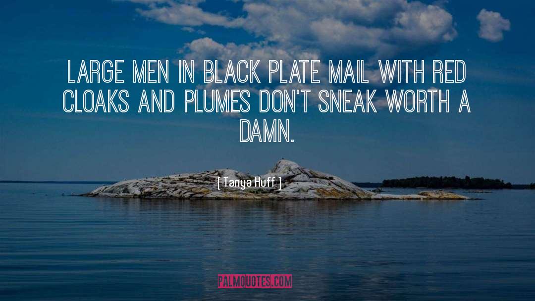 Tanya Huff Quotes: Large men in black plate