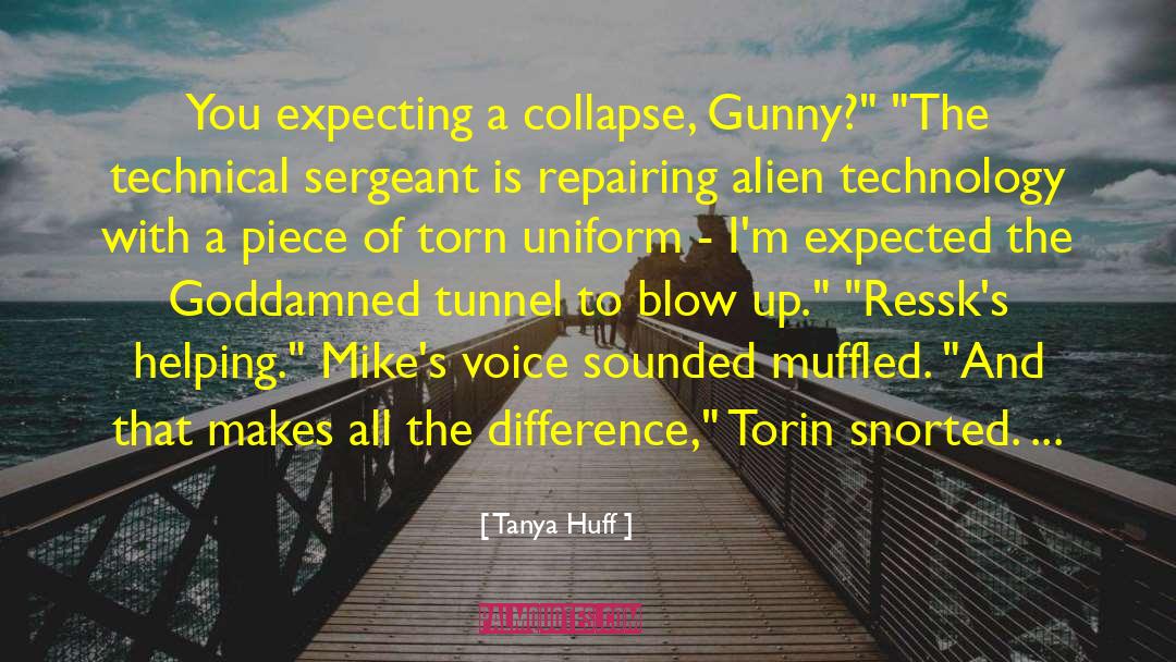 Tanya Huff Quotes: You expecting a collapse, Gunny?