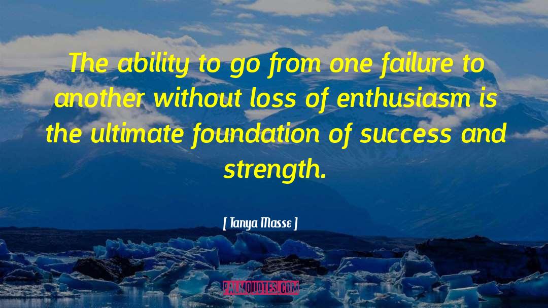 Tanya Masse Quotes: The ability to go from