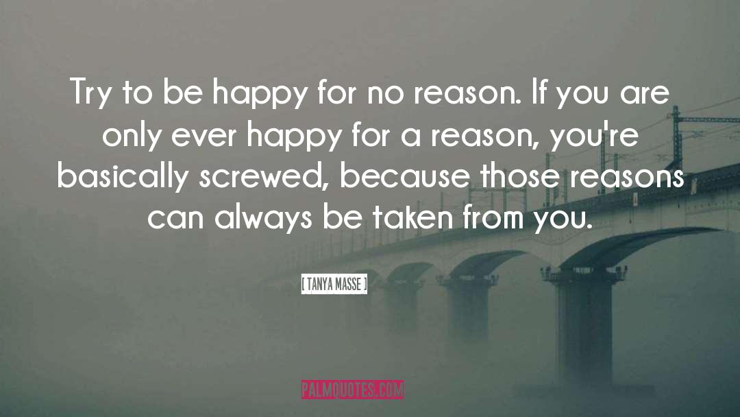 Tanya Masse Quotes: Try to be happy for